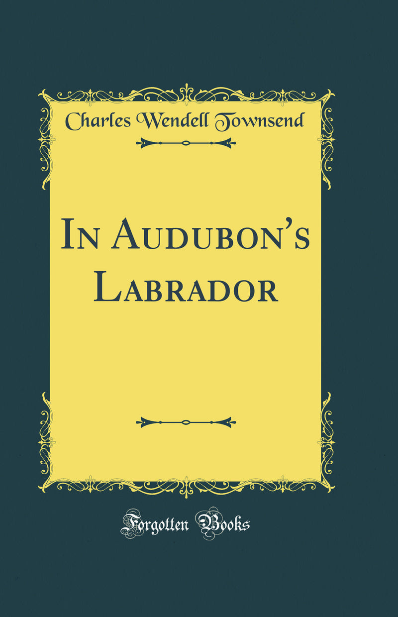 In Audubon''s Labrador (Classic Reprint)