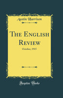 The English Review: October, 1915 (Classic Reprint)