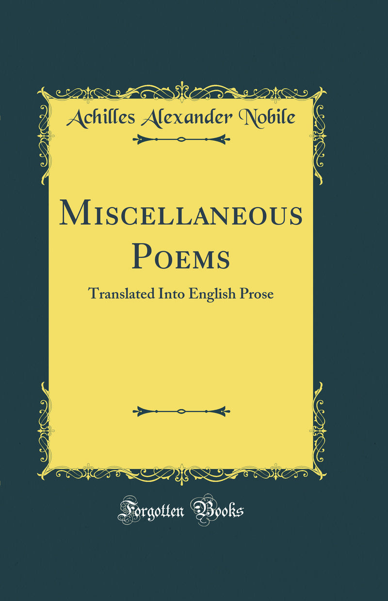 Miscellaneous Poems: Translated Into English Prose (Classic Reprint)