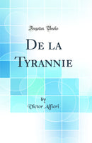De la Tyrannie (Classic Reprint)