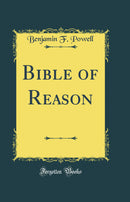 Bible of Reason (Classic Reprint)