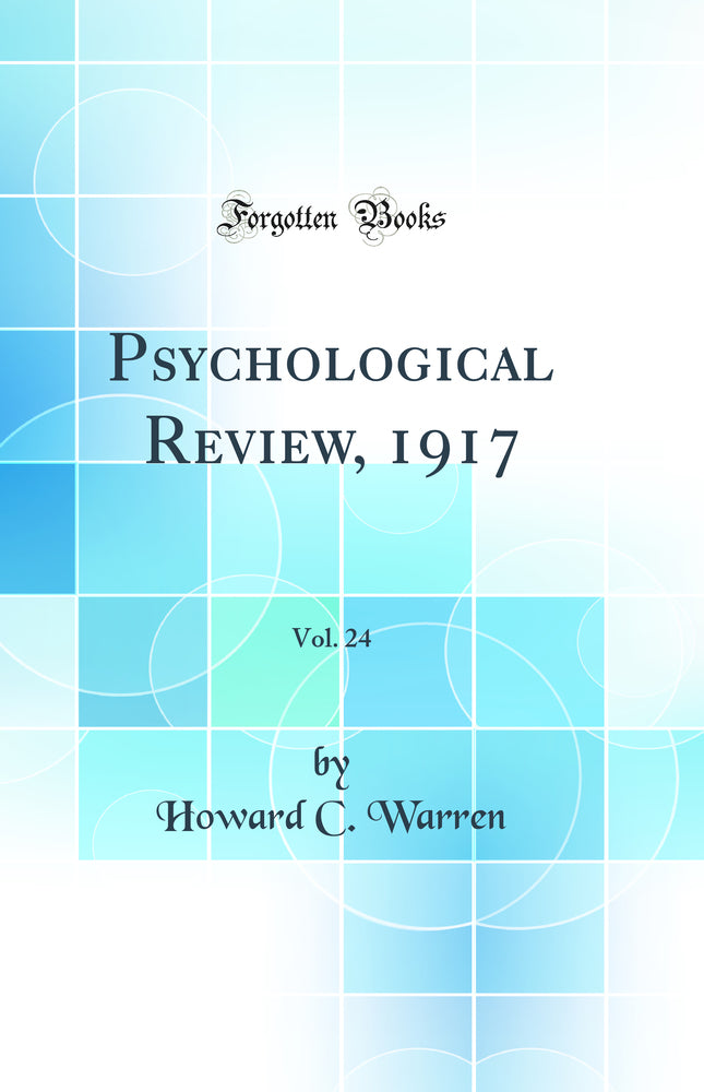 Psychological Review, 1917, Vol. 24 (Classic Reprint)