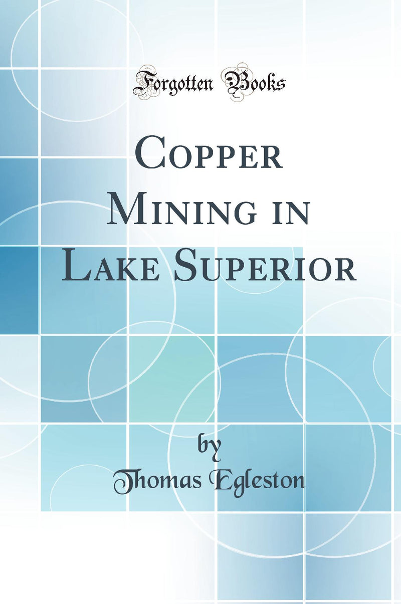 Copper Mining in Lake Superior (Classic Reprint)