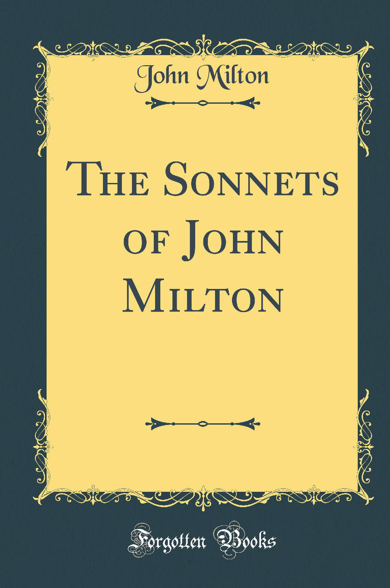 The Sonnets of John Milton (Classic Reprint)