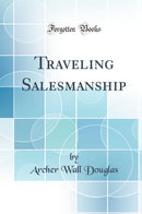 Traveling Salesmanship (Classic Reprint)
