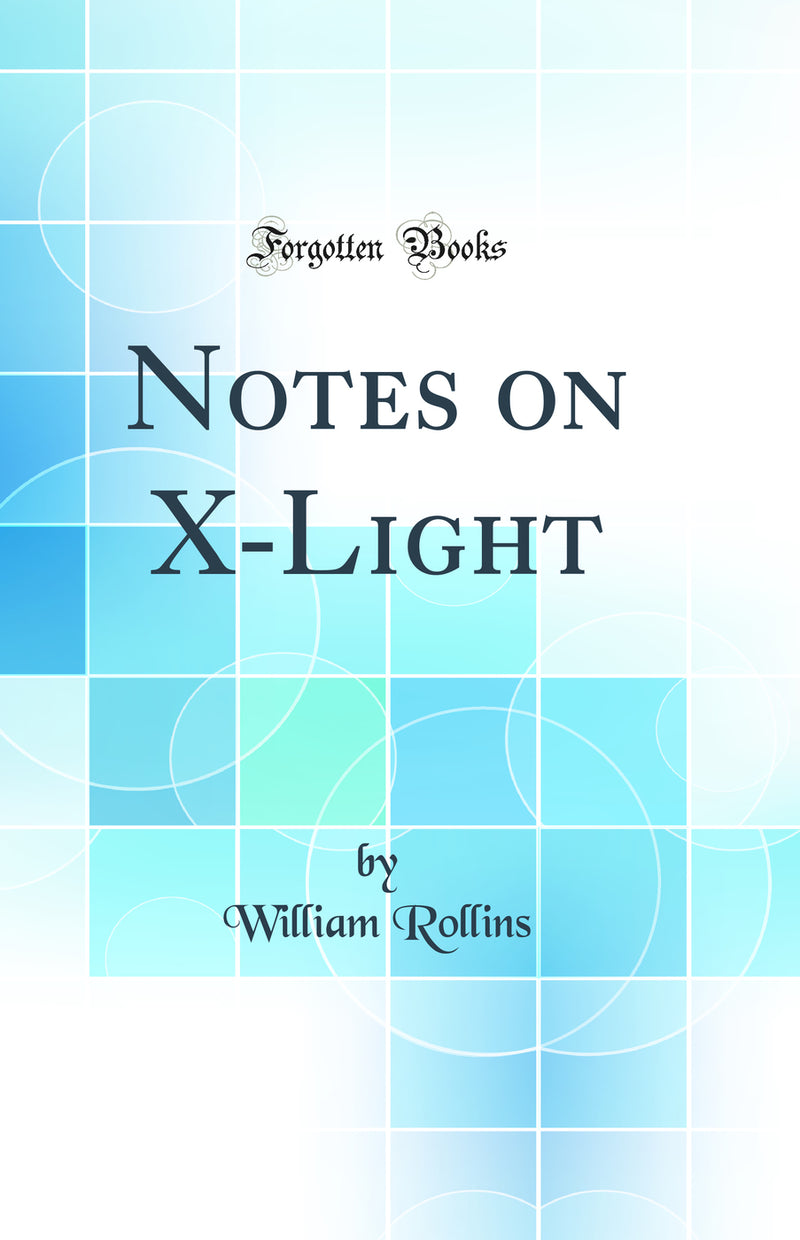 Notes on X-Light (Classic Reprint)