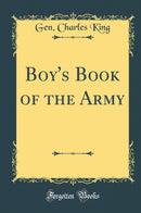 Boy''s Book of the Army (Classic Reprint)