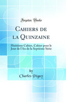 Cahiers de la Quinzaine: Huitième Cahier, Cahier pour le Jour de l'An de la Septième Série (Classic Reprint)