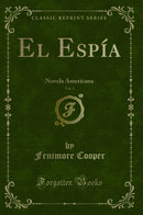 El Espía, Vol. 3: Novela Americana (Classic Reprint)