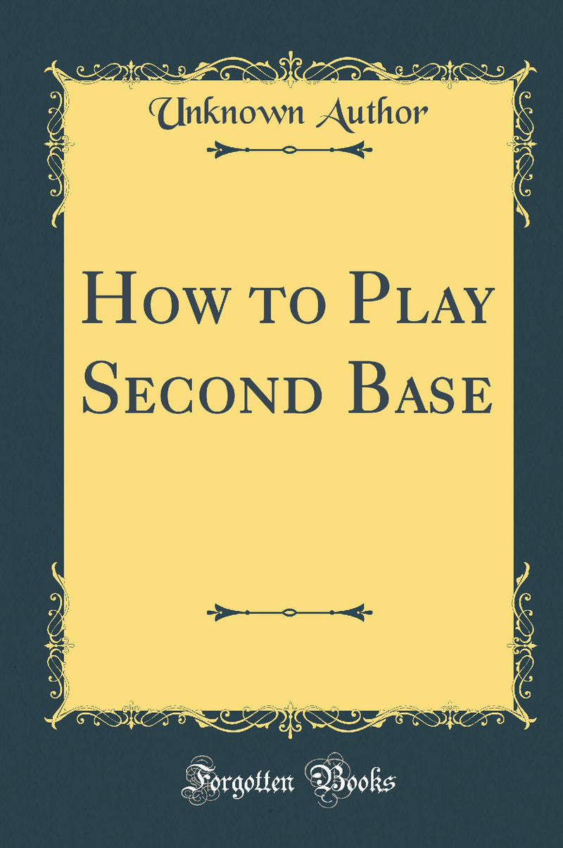 How to Play Second Base (Classic Reprint)