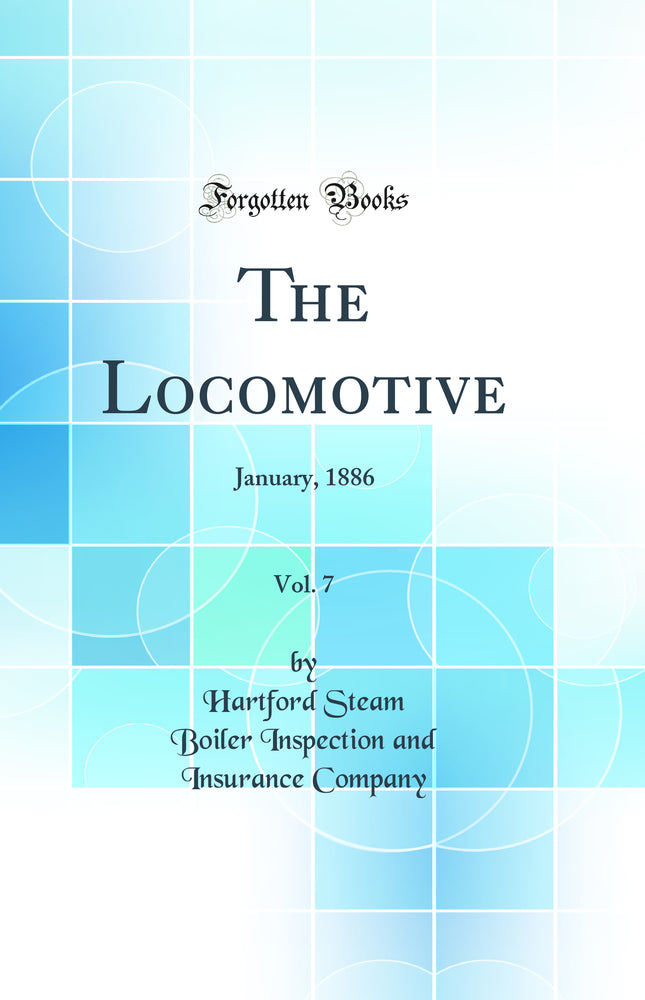 The Locomotive, Vol. 7: January, 1886 (Classic Reprint)