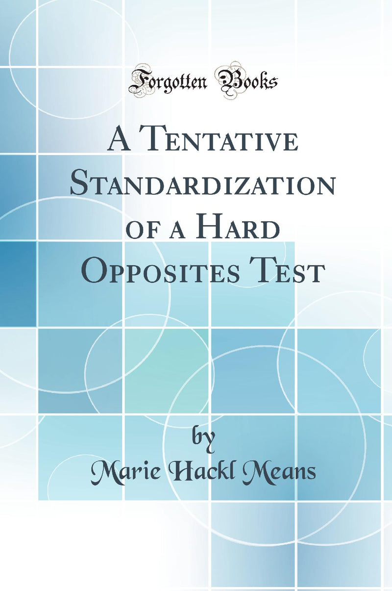 A Tentative Standardization of a Hard Opposites Test (Classic Reprint)