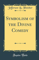 Symbolism of the Divine Comedy (Classic Reprint)