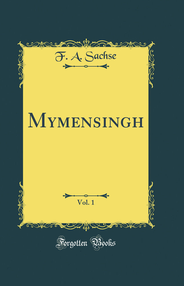 Mymensingh, Vol. 1 (Classic Reprint)
