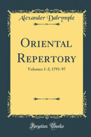 Oriental Repertory: Volumes 1-2; 1791-97 (Classic Reprint)