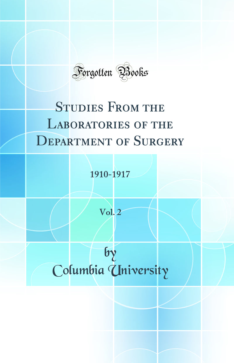 Studies From the Laboratories of the Department of Surgery, Vol. 2: 1910-1917 (Classic Reprint)