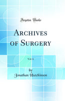 Archives of Surgery, Vol. 6 (Classic Reprint)