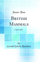 British Mammals: Lagomorpha (Classic Reprint)