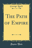 The Path of Empire (Classic Reprint)