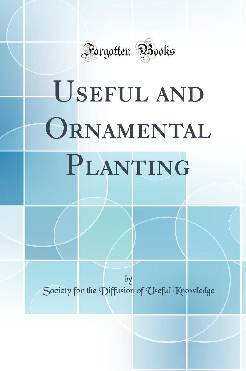 Useful and Ornamental Planting (Classic Reprint)