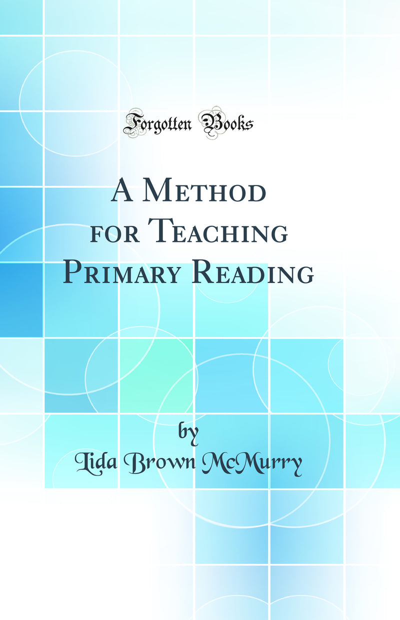 A Method for Teaching Primary Reading (Classic Reprint)