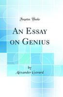 An Essay on Genius (Classic Reprint)