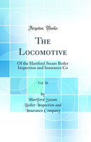 The Locomotive, Vol. 30: Of the Hartford Steam Boiler Inspection and Insurance Co (Classic Reprint)