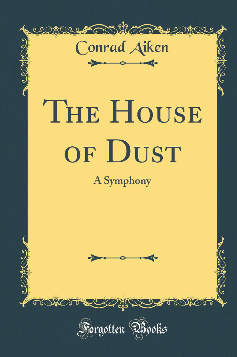 The House of Dust: A Symphony (Classic Reprint)