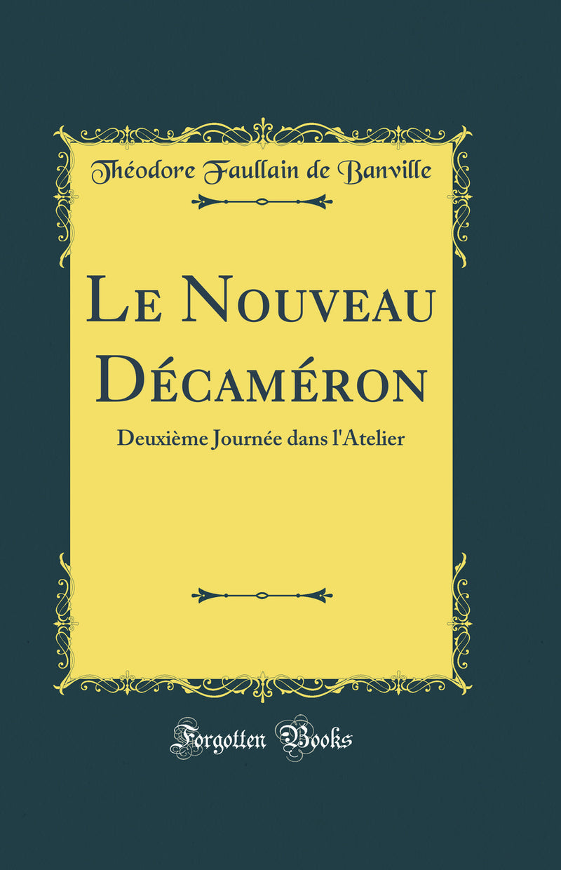 Le Nouveau Décaméron: Deuxième Journée dans l''Atelier (Classic Reprint)