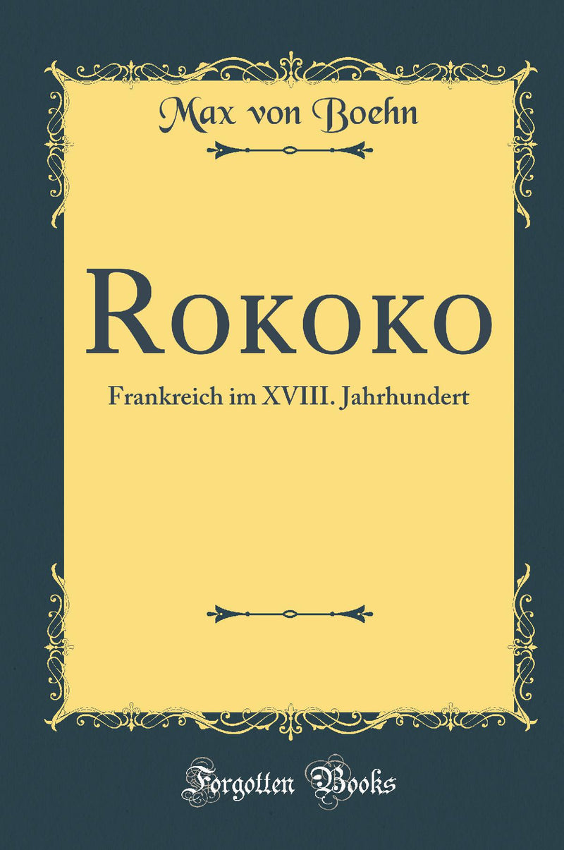 Rokoko: Frankreich im XVIII. Jahrhundert (Classic Reprint)