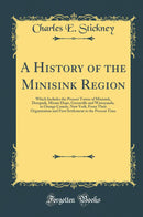 A History of the Minisink Region: Which Includes the Present Towns of Minisink, Deerpark, Mount Hope, Greenville and Wawayanda, in Orange County, New York, From Their Organization and First Settlement to the Present Time (Classic Reprint)