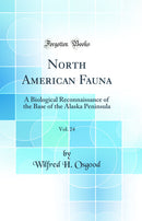 North American Fauna, Vol. 24: A Biological Reconnaissance of the Base of the Alaska Peninsula (Classic Reprint)