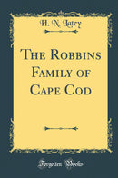 The Robbins Family of Cape Cod (Classic Reprint)