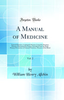 A Manual of Medicine, Vol. 2: General Diseases, Continued; Diseases Caused by Parasites, Diseases Determined by Poisons Introduced Into the Body, Primary Perversions of General Nutrition, Diseases of the Blood (Classic Reprint)