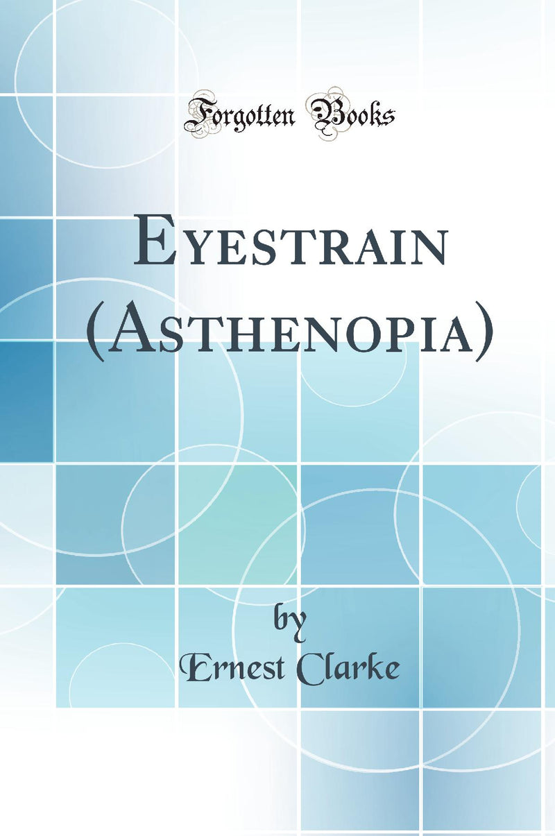 Eyestrain (Asthenopia) (Classic Reprint)