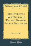 The Student''s Four Thousand Tzu and General Pocket Dictionary (Classic Reprint)