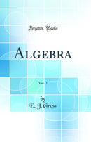 Algebra, Vol. 2 (Classic Reprint)