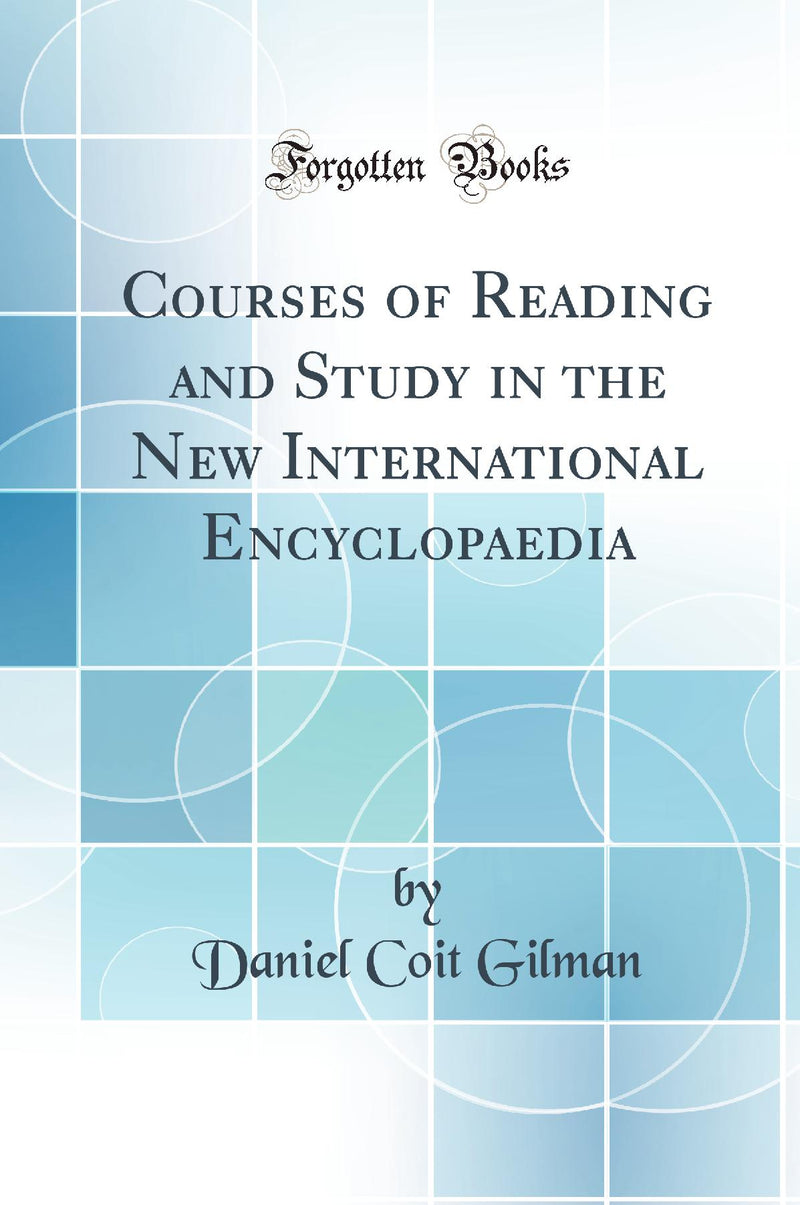 Courses of Reading and Study in the New International Encyclopaedia (Classic Reprint)