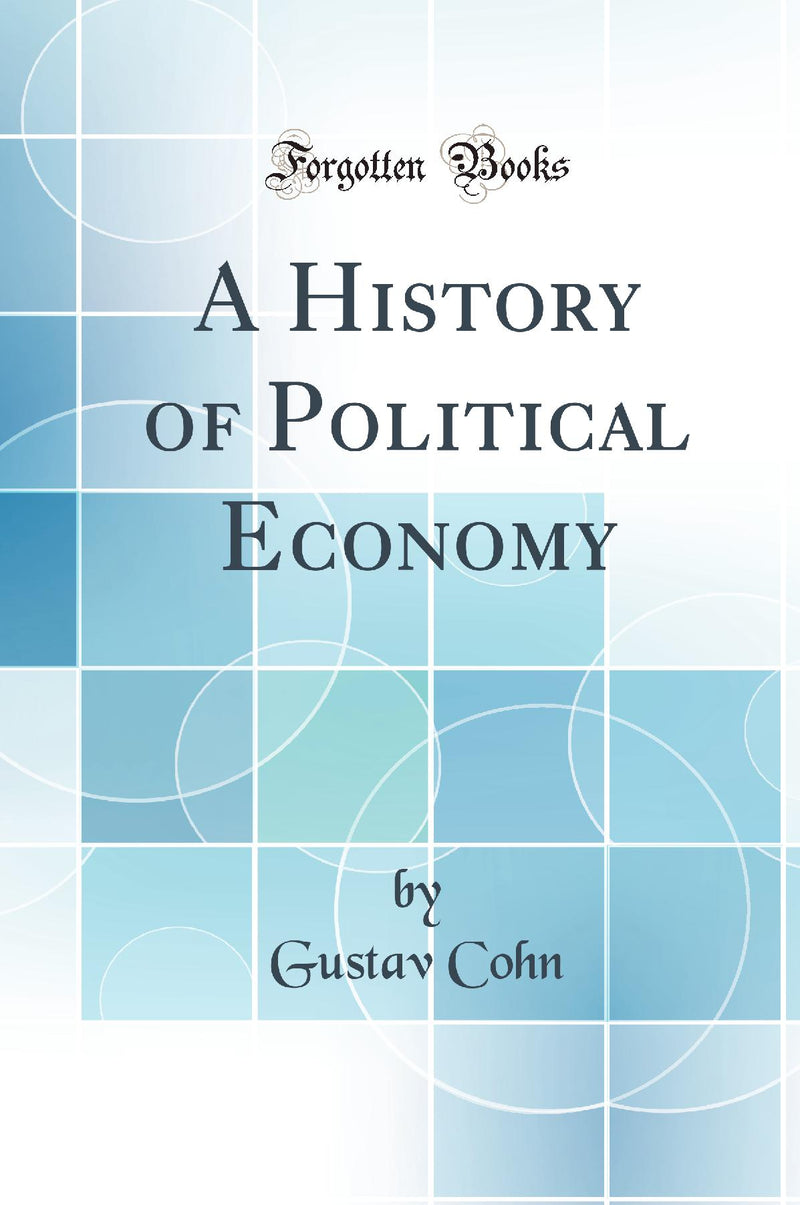 A History of Political Economy (Classic Reprint)