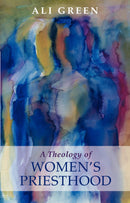 A Theology of Women's Priesthood