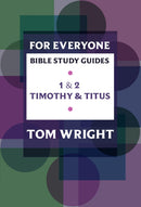 For Everyone Bible Study Guides: 1 - 2 Timothy and Titus 