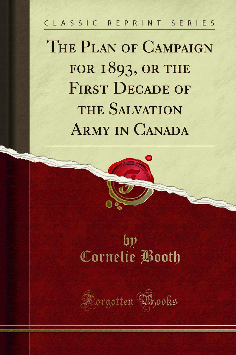The Plan of Campaign for 1893, or the First Decade of the Salvation Army in Canada (Classic Reprint)