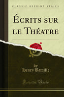 Écrits sur le Théatre (Classic Reprint)