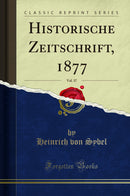 Historische Zeitschrift, 1877, Vol. 37 (Classic Reprint)