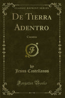 De Tierra Adentro: Cuentos (Classic Reprint)