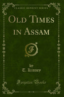 Old Times in Assam (Classic Reprint)