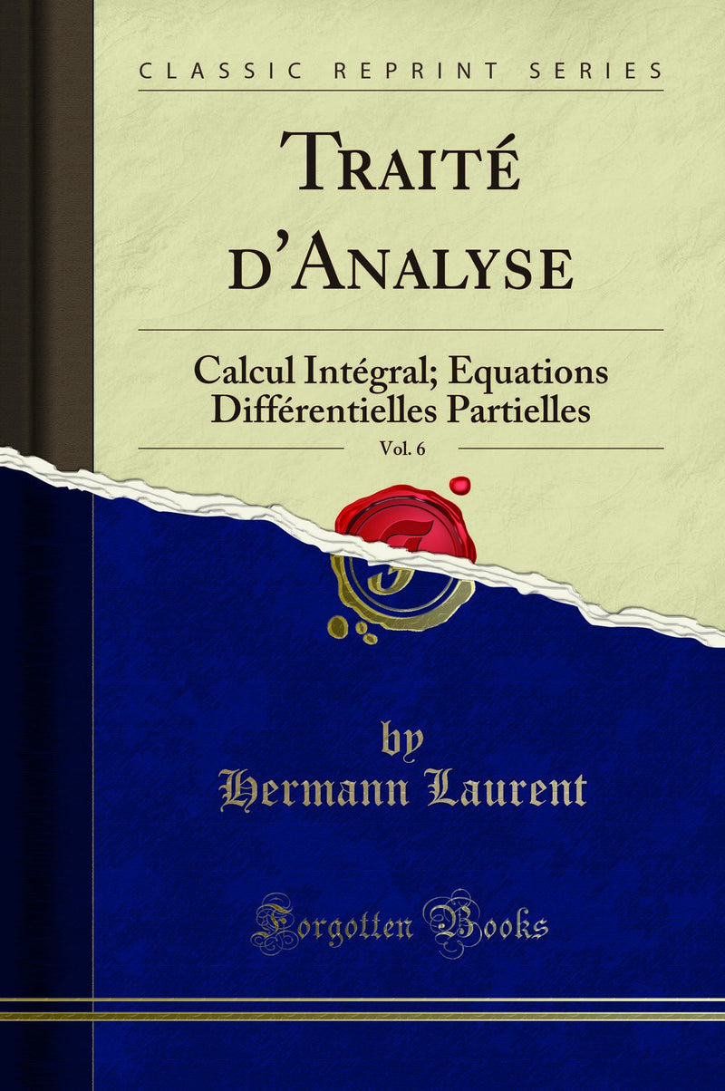 Traité d''Analyse, Vol. 6: Calcul Intégral; Équations Différentielles Partielles (Classic Reprint)