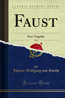 Faust, Vol. 1: Eine Tragödie (Classic Reprint)
