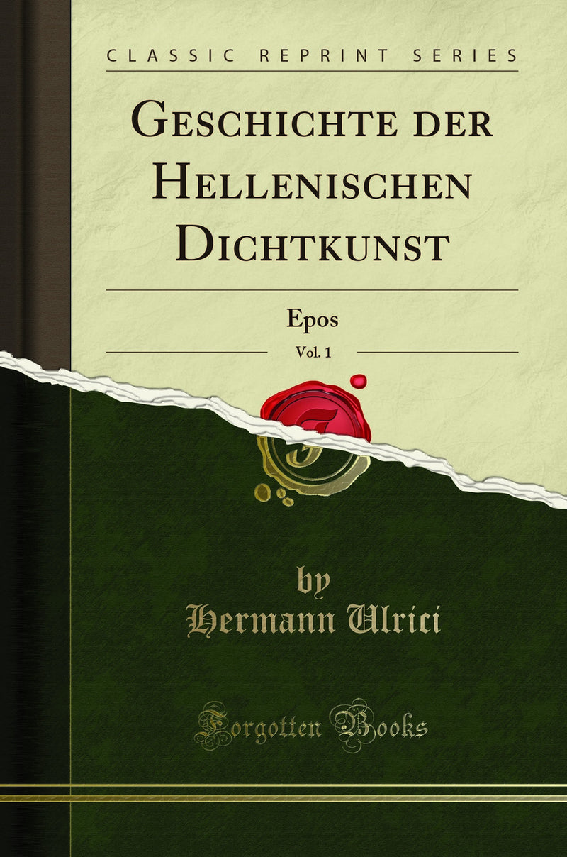 Geschichte der Hellenischen Dichtkunst, Vol. 1: Epos (Classic Reprint)