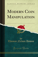 Modern Coin Manipulation (Classic Reprint)